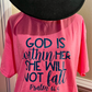 GOD IS WITHIN HER, SHE WILL NOT FALL - Faith Shirt