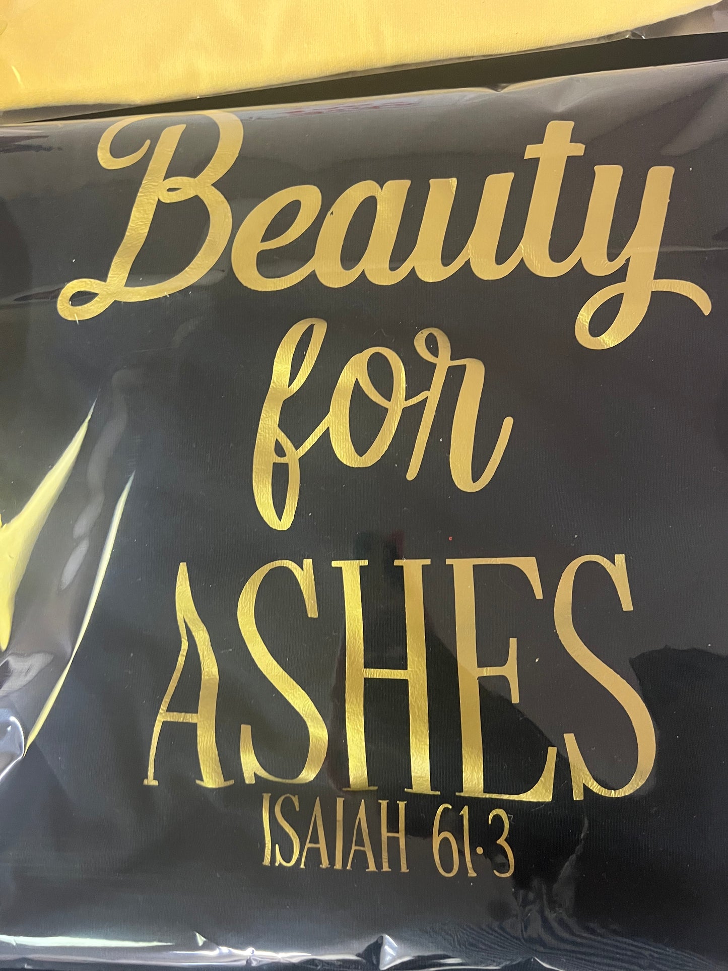 Beauty for Ashes- Faith Shirt