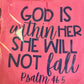 GOD IS WITHIN HER, SHE WILL NOT FALL - Faith Shirt