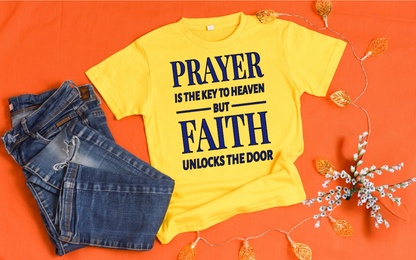 PRAYER IS THE KEY- Faith Shirt
